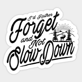 Forget and Not Slow Down Sticker